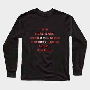 You can't measure the mutual milan kundera by chakibium Long Sleeve T-Shirt